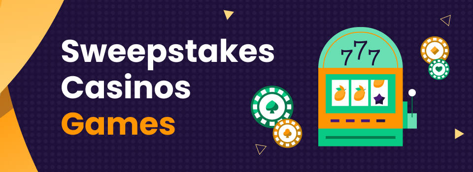 Sweepstakes casinos games