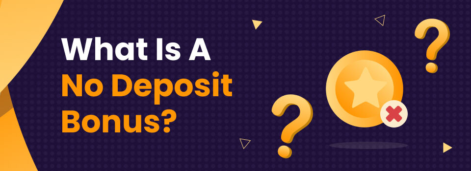 What is a no-deposit bonus