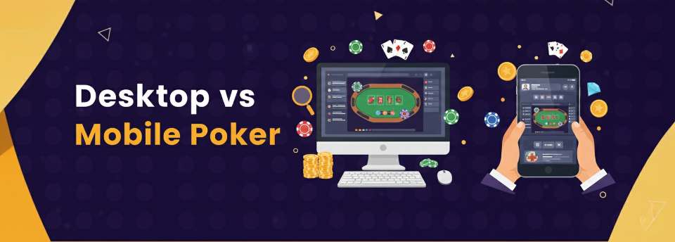 Desktop vs. Mobile Poker