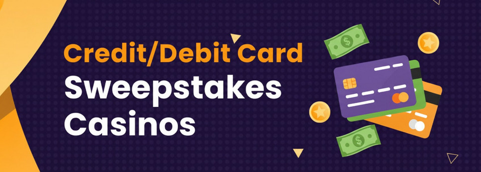 Credit & Debit Card Online Sweepstakes Casinos